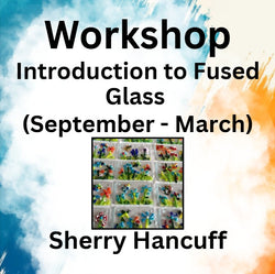 Workshop with Hancuff | INTRODUCTION TO FUSED GLASS (Sept - March)