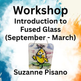 Workshop with Pisano | INTRODUCTION TO FUSED GLASS (Sept - March)