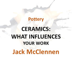 Pottery with McClennen | CERAMICS: INFLUENCES | Intermediate to Advanced