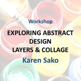 Workshop with Sako | EXPLORING ABSTRACT DESIGN: LAYERS & COLLAGE | All Levels