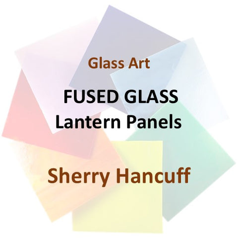 Workshop with Hancuff | FUSED GLASS - LANTERN PANELS