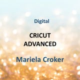 Digital with Croker | CRICUT: ADVANCED | All Levels