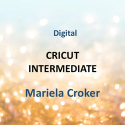 Digital with Croker | CRICUT: INTERMEDIATE | All Levels
