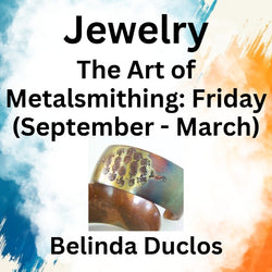 Jewelry with Duclos | THE ART OF METALSMITHING JEWELRY | Friday (Sept - March)