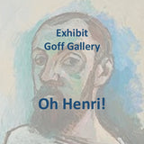 Exhibit | OH HENRI! | Goff Gallery | Non-Juried Exhibit