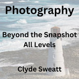 Photography with Sweatt | BEYOND THE SNAPSHOT | INDIVIDUALIZED INSTRUCTION | March