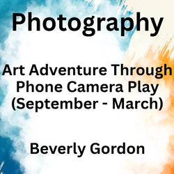 Photography with Gordon | Art Adventure Through Phone Camera Play