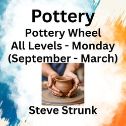 Pottery with Strunk | POTTERY WHEEL | All Levels - Mon 1pm-4pm (Sept - March)