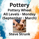 Pottery with Strunk | POTTERY WHEEL | All Levels - Mon 1pm-4pm (Sept - March)