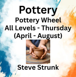 Pottery with Strunk | POTTERY WHEEL | All Levels- Thu 6pm-9pm