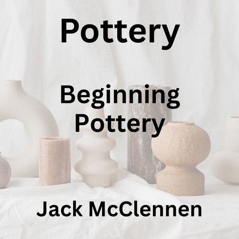 Pottery with McClennen | BEGINNING POTTERY