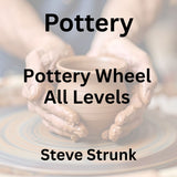 Pottery with Strunk | POTTERY WHEEL | All Levels- Sat 10am-1pm