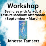 Workshop with Tamsett | Seahorse with Acrylic & Texture Medium | Afternoons