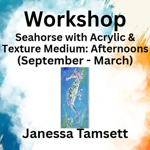 Workshop with Tamsett | Seahorse with Acrylic & Texture Medium | Afternoons