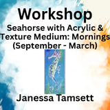 Workshop with Tamsett | Seahorse with Acrylic & Texture Medium | Mornings