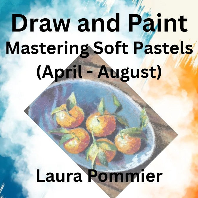 Draw & Paint with Pommier | MASTERING SOFT PASTELS: 07/08/26 - | 4wks