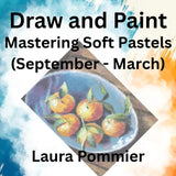 Draw & Paint with Pommier | MASTERING SOFT PASTELS (Sept - March)