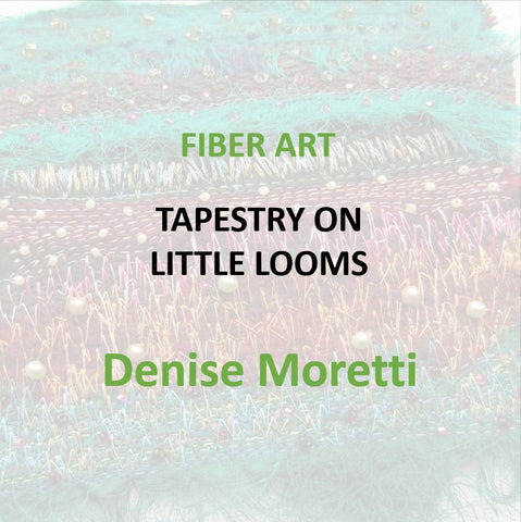 Fiber Art with Moretti - TAPESTERY ON  LITTLE LOOMS