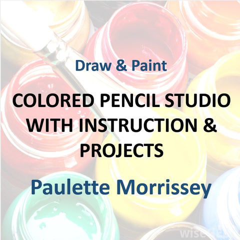 Draw & Paint with Morrissey - COLORED PENCIL STUDIO WITH INSTRUCTION & PROJECTS