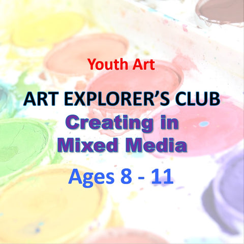 YOUTH ART PROGRAM: Creating in Mixed Media Ages 8-11 years old