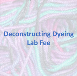 Material Fee- Deconstructing Dyeing Lab Fee