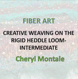Fiber Art with Montale -CREATIVE WEAVING ON THE RIGID HEDDLE LOOM-INTERMEDIATE