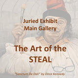Exhibit | THE ART OF THE STEAL | Main Gallery | Juried Exhibit