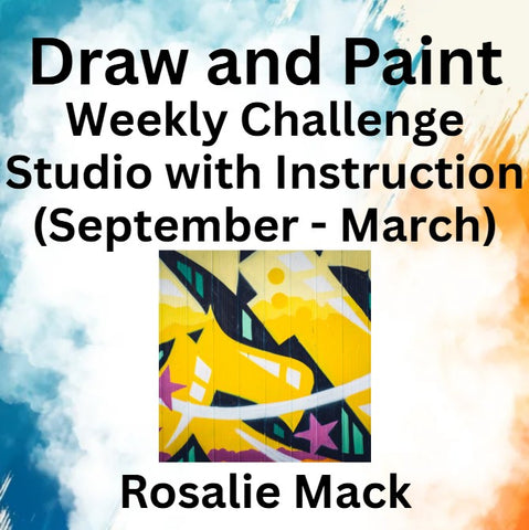 Draw & Paint with Mack | WEEKLY CHALLENGE STUDIO W/INSTRUCTION | ALL MEDIUMS (Sept - March)