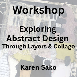 Workshop with Sako | EXPLORING ABSTRACT DESIGN: LAYERS & COLLAGE | All Levels