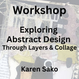 Workshop with Sako | EXPLORING ABSTRACT DESIGN: LAYERS & COLLAGE | All Levels