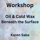 Workshop with Sako | OIL + COLD WAX - BENEATH THE SURFACE | All Levels