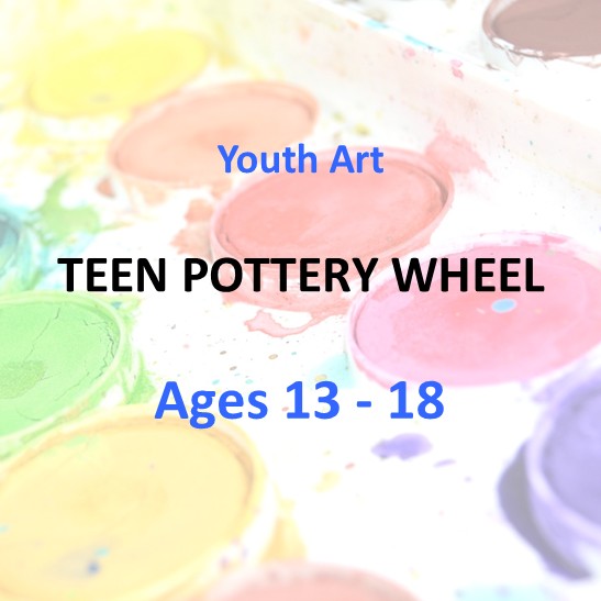 Youth Art | TEEN POTTERY WHEEL | Ages 13 to 18