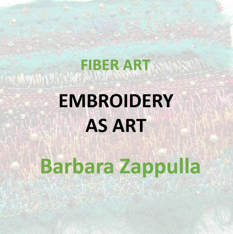 Fiber Art with Zappulla - EMBROIDERY AS ART