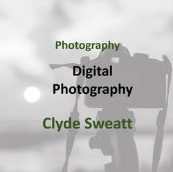 Photography with Clyde Sweatt - Digital Photography Editing (All Levels)