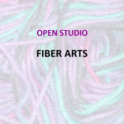 Fiber Arts - FIBER ARTS OPEN STUDIO