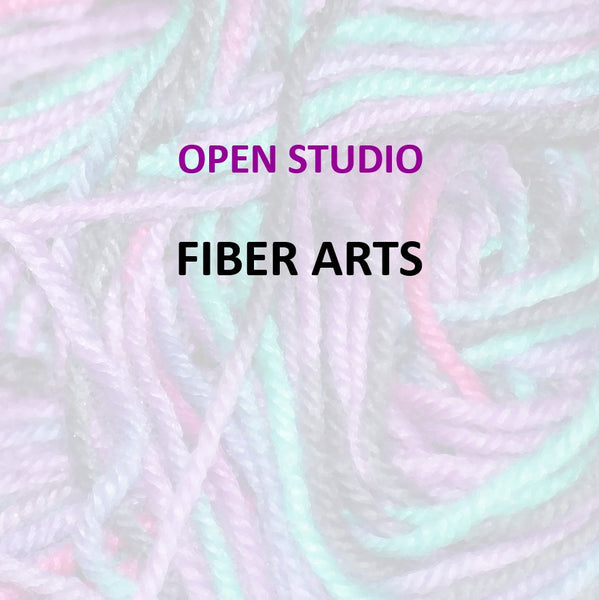 Fiber Arts - FIBER ARTS OPEN STUDIO