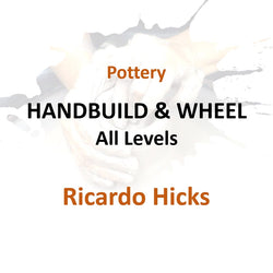 Pottery with Hicks - HANDBUILD & WHEEL (All Levels)